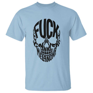 Fuck Melanoma Skull Typography T Shirt Skin Cancer Warrior TS12 Light Blue Print Your Wear