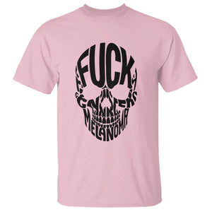 Fuck Melanoma Skull Typography T Shirt Skin Cancer Warrior TS12 Light Pink Print Your Wear