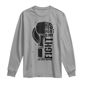 Skin Cancer Warrior Boxing Gift Long Sleeve Shirt His Fight My Fight TS12 Sport Gray Print Your Wear