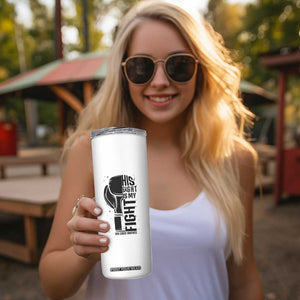 Skin Cancer Warrior Boxing Gift Skinny Tumbler His Fight My Fight TS12 Print Your Wear