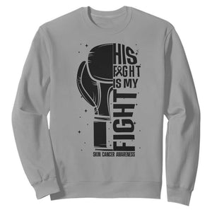 Skin Cancer Warrior Boxing Gift Sweatshirt His Fight My Fight TS12 Sport Gray Print Your Wear