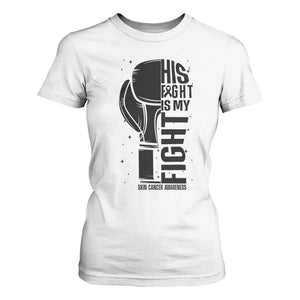 Skin Cancer Warrior Boxing Gift T Shirt For Women His Fight My Fight TS12 White Print Your Wear