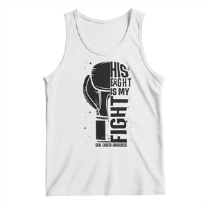 Skin Cancer Warrior Boxing Gift Tank Top His Fight My Fight TS12 White Print Your Wear