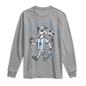 Funny Goat Football Lover Long Sleeve Shirt Off To Watch Argentina Soccer 2026