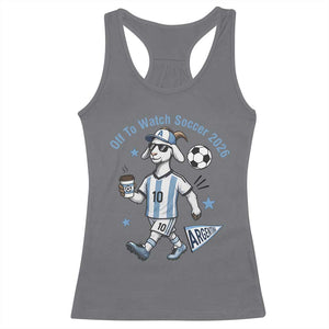 Funny Goat Football Lover Racerback Tank Top Off To Watch Argentina Soccer 2026