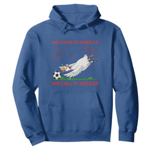 Funny USA Goose Football Hoodie Welcome To America We Call It Soccer