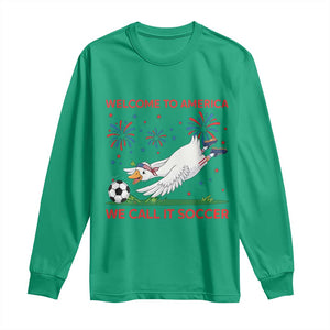 Funny USA Goose Football Long Sleeve Shirt Welcome To America We Call It Soccer