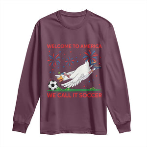 Funny USA Goose Football Long Sleeve Shirt Welcome To America We Call It Soccer