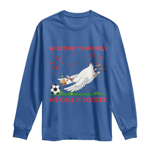 Funny USA Goose Football Long Sleeve Shirt Welcome To America We Call It Soccer