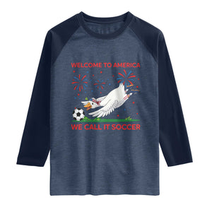 Funny USA Goose Football Raglan Shirt Welcome To America We Call It Soccer