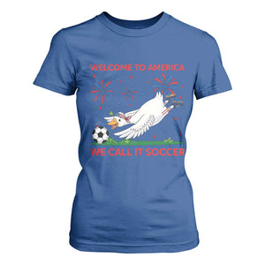 Funny USA Goose Football T Shirt For Women Welcome To America We Call It Soccer