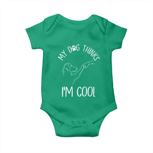 Funny My Dog Thinks I Am Cool Baby Onesie Dog Lover Sarcastic Humor TS12 Irish Green Print Your Wear
