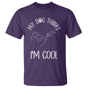 Funny My Dog Thinks I Am Cool T Shirt Dog Lover Sarcastic Humor TS12 Purple Print Your Wear