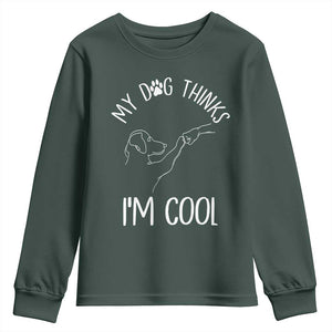 Funny My Dog Thinks I Am Cool Youth Sweatshirt Dog Lover Sarcastic Humor TS12 Dark Forest Green Print Your Wear