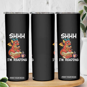 Shhh I Am Reading Skinny Tumbler Funny Dragon Reading Book TS12 Print Your Wear