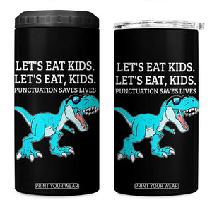 Lets Eat Kids Punctuation Saves Lives 4 in 1 Can Cooler Tumbler Dinosaur Funny Grammar TS12 One Size: 16 oz Black Print Your Wear