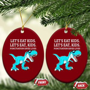 Lets Eat Kids Punctuation Saves Lives Ceramic Ornament Dinosaur Funny Grammar TS12 Print Your Wear