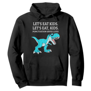 Lets Eat Kids Punctuation Saves Lives Hoodie Dinosaur Funny Grammar TS12 Black Print Your Wear