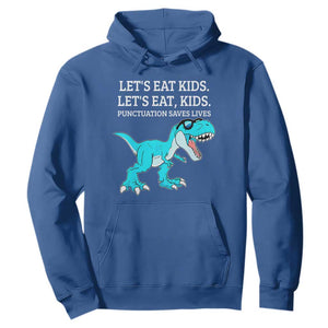 Lets Eat Kids Punctuation Saves Lives Hoodie Dinosaur Funny Grammar TS12 Royal Blue Print Your Wear