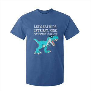Lets Eat Kids Punctuation Saves Lives T Shirt For Kid Dinosaur Funny Grammar TS12 Royal Blue Print Your Wear
