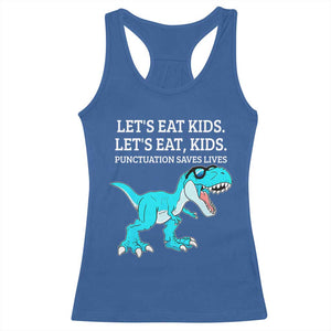 Lets Eat Kids Punctuation Saves Lives Racerback Tank Top Dinosaur Funny Grammar TS12 Royal Blue Print Your Wear