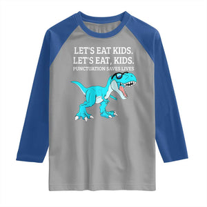 Lets Eat Kids Punctuation Saves Lives Raglan Shirt Dinosaur Funny Grammar TS12 Sport Gray Royal Print Your Wear
