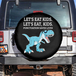 Lets Eat Kids Punctuation Saves Lives Spare Tire Cover Dinosaur Funny Grammar TS12 No hole Black Print Your Wear