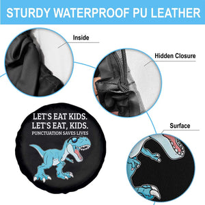 Lets Eat Kids Punctuation Saves Lives Spare Tire Cover Dinosaur Funny Grammar TS12 Print Your Wear