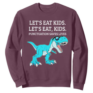 Lets Eat Kids Punctuation Saves Lives Sweatshirt Dinosaur Funny Grammar TS12 Maroon Print Your Wear