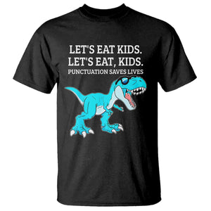 Lets Eat Kids Punctuation Saves Lives T Shirt Dinosaur Funny Grammar TS12 Black Print Your Wear