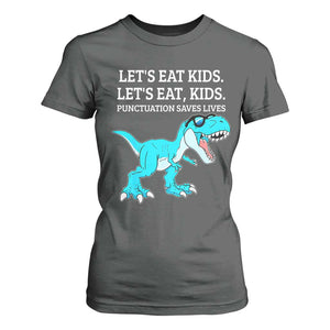 Lets Eat Kids Punctuation Saves Lives T Shirt For Women Dinosaur Funny Grammar TS12 Dark Heather Print Your Wear