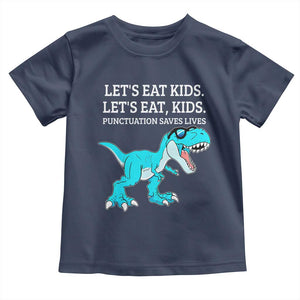 Lets Eat Kids Punctuation Saves Lives Toddler T Shirt Dinosaur Funny Grammar TS12 Navy Print Your Wear