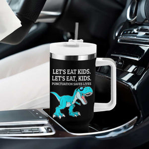Lets Eat Kids Punctuation Saves Lives Tumbler With Handle Dinosaur Funny Grammar TS12 Print Your Wear