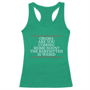 Obama Are You Coming Home Soon The Babysitter Is Weird Racerback Tank Top Funny Political Quote