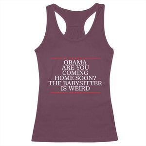 Obama Are You Coming Home Soon The Babysitter Is Weird Racerback Tank Top Funny Political Quote