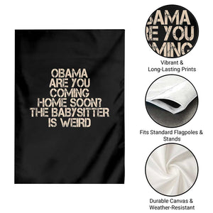 Funny Obama Joke Garden Flag The Babysitter Is Weird Political Humor
