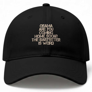 Funny Obama Joke Baseball Cap The Babysitter Is Weird Political Humor