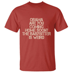 Funny Obama Joke T Shirt The Babysitter Is Weird Political Humor