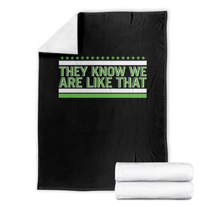 They Know We Are Like That Throw Blanket Game Day Sports Fan