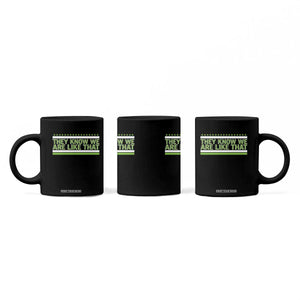 They Know We Are Like That Coffee Mug Game Day Sports Fan