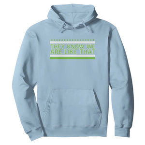 They Know We Are Like That Hoodie Game Day Sports Fan