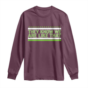 They Know We Are Like That Long Sleeve Shirt Game Day Sports Fan