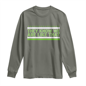 They Know We Are Like That Long Sleeve Shirt Game Day Sports Fan