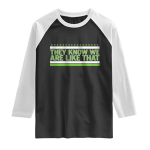 They Know We Are Like That Raglan Shirt Game Day Sports Fan