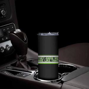 They Know We Are Like That Skinny Tumbler Game Day Sports Fan