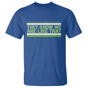 They Know We Are Like That T Shirt Game Day Sports Fan