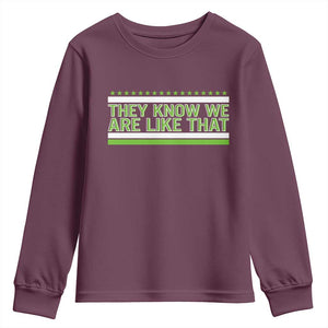 They Know We Are Like That Youth Sweatshirt Game Day Sports Fan