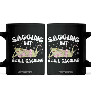 Funny Sagging But Still Gagging Coffee Mug Sarcastic Frog Humor TS12 Black Print Your Wear