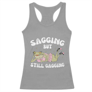 Funny Sagging But Still Gagging Racerback Tank Top Sarcastic Frog Humor TS12 Sport Gray Print Your Wear
