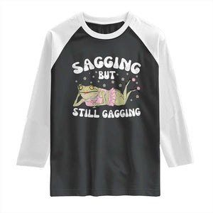 Funny Sagging But Still Gagging Raglan Shirt Sarcastic Frog Humor TS12 Black White Print Your Wear